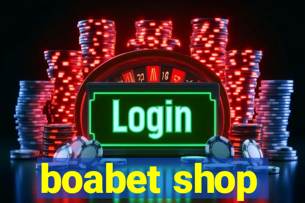 boabet shop